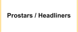 Prostars / Headliners